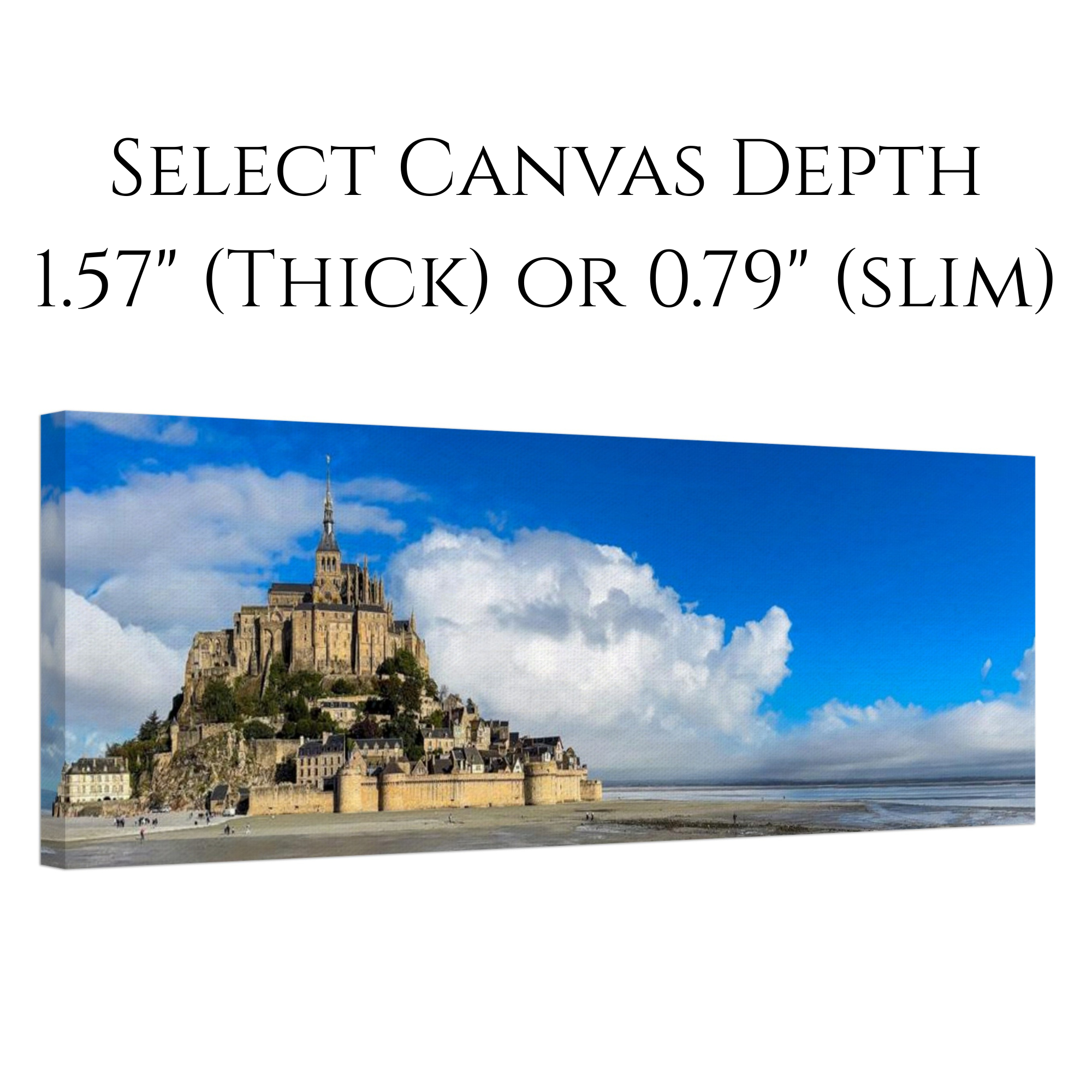 Canvas print of scenic Mont Saint Michel. Text notes canvas is available in two depths--slim (0.79 inches) and thick (1.57 inches).