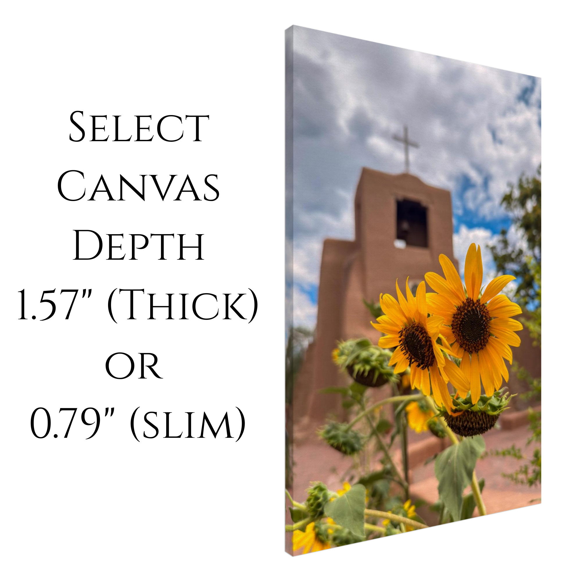 Canvas print of sunflowers in front of San Miguel Chapel, Santa Fe. Text notes canvas is available in two depths--slim (0.79 inches) and thick (1.57 inches).