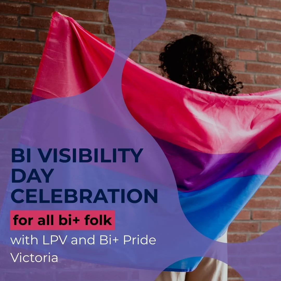 MARKING THE 28TH ANNUAL BI VISIBILITY DAY WITH A JOINT CELEBRATION WITH BI+ PRIDE VICTORIA AND LIVING POSITIVE VICTORIA
Join us at Evie&rsquo;s in Fitzroy for a fun filled night of drag bingo, karaoke and lots of laughs! Snacks and soft drinks provid