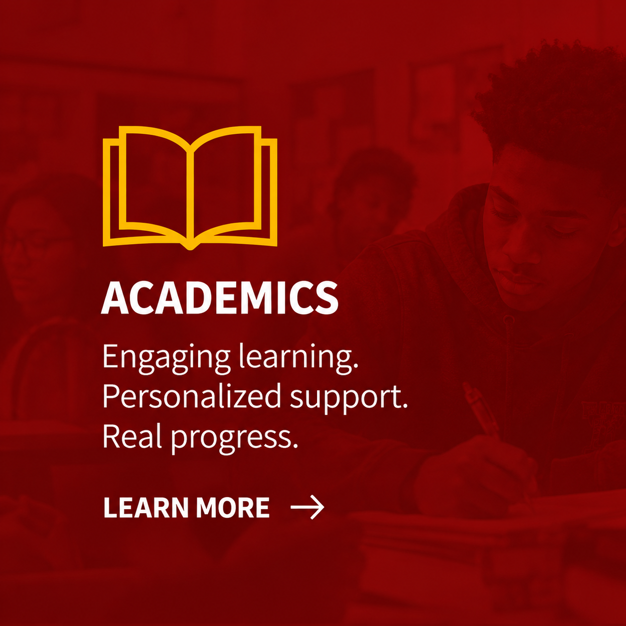 A digital graphic promoting academics, featuring an open book icon in yellow at the top. The background shows students in a classroom with a red overlay. The text reads 'ACADEMICS,' followed by 'Engaging learning. Personalized support. Real progress.
