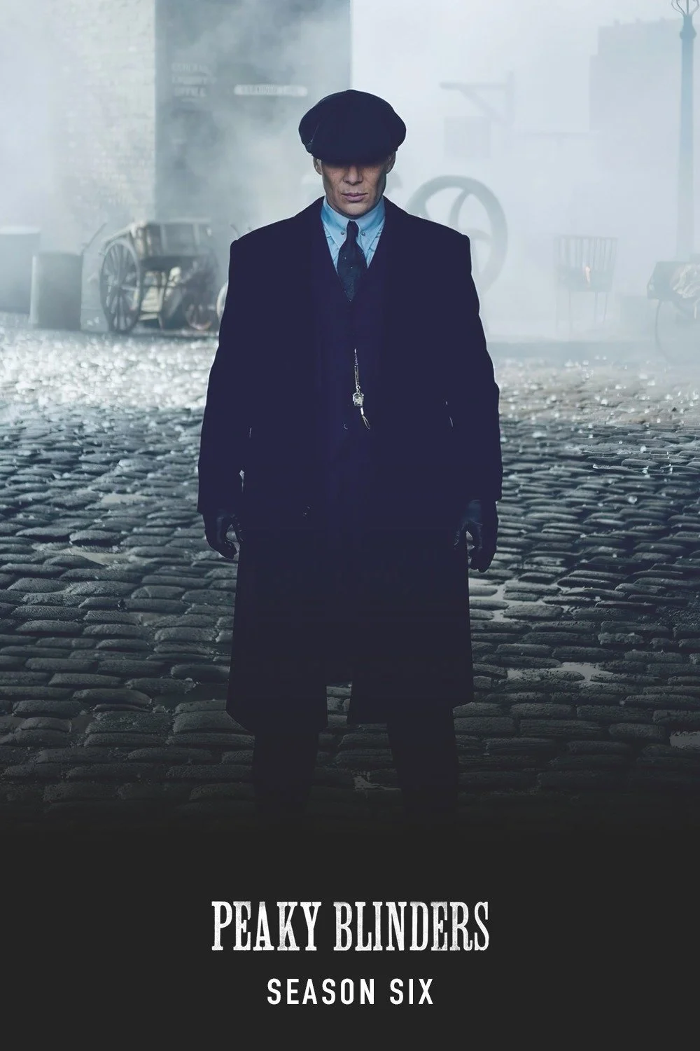 A promotional poster for Peaky Blinders Season Six featuring a man in a dark overcoat, gloves, and a newsboy cap standing on cobblestone street with smoke and old-fashioned carts in the background. Cillian Murphy. Tommy Shelby.