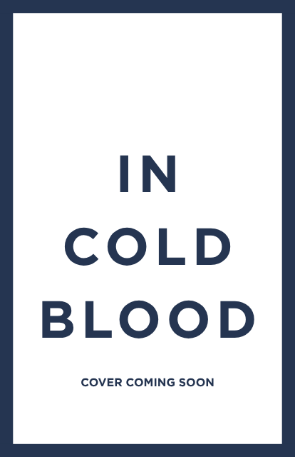 Teaser for upcoming cover of 'In Cold Blood' with the title in large, bold text and 'Cover Coming Soon' at the bottom.