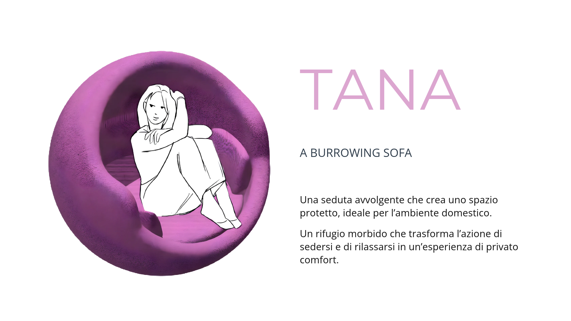 Illustrazione di una donna seduta in una sedia a forma di conchiglia viola, con testo che presenta 'TANA' come nome del prodotto, descritto come una seduta avvolgente e accogliente per ambienti domestici.