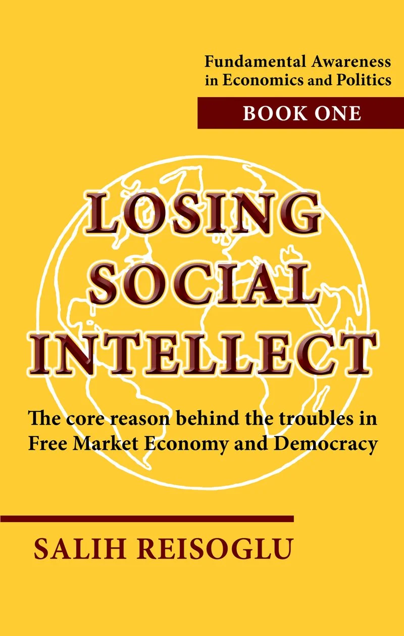 The cover of the book titled "Losing Social Intellect: The core reason behind the troubles in Free Market Economy and Democracy" by Salih Reisoglu.