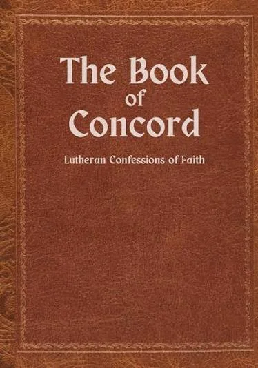 The Book of Concord: Lutheran Confessions of Faith