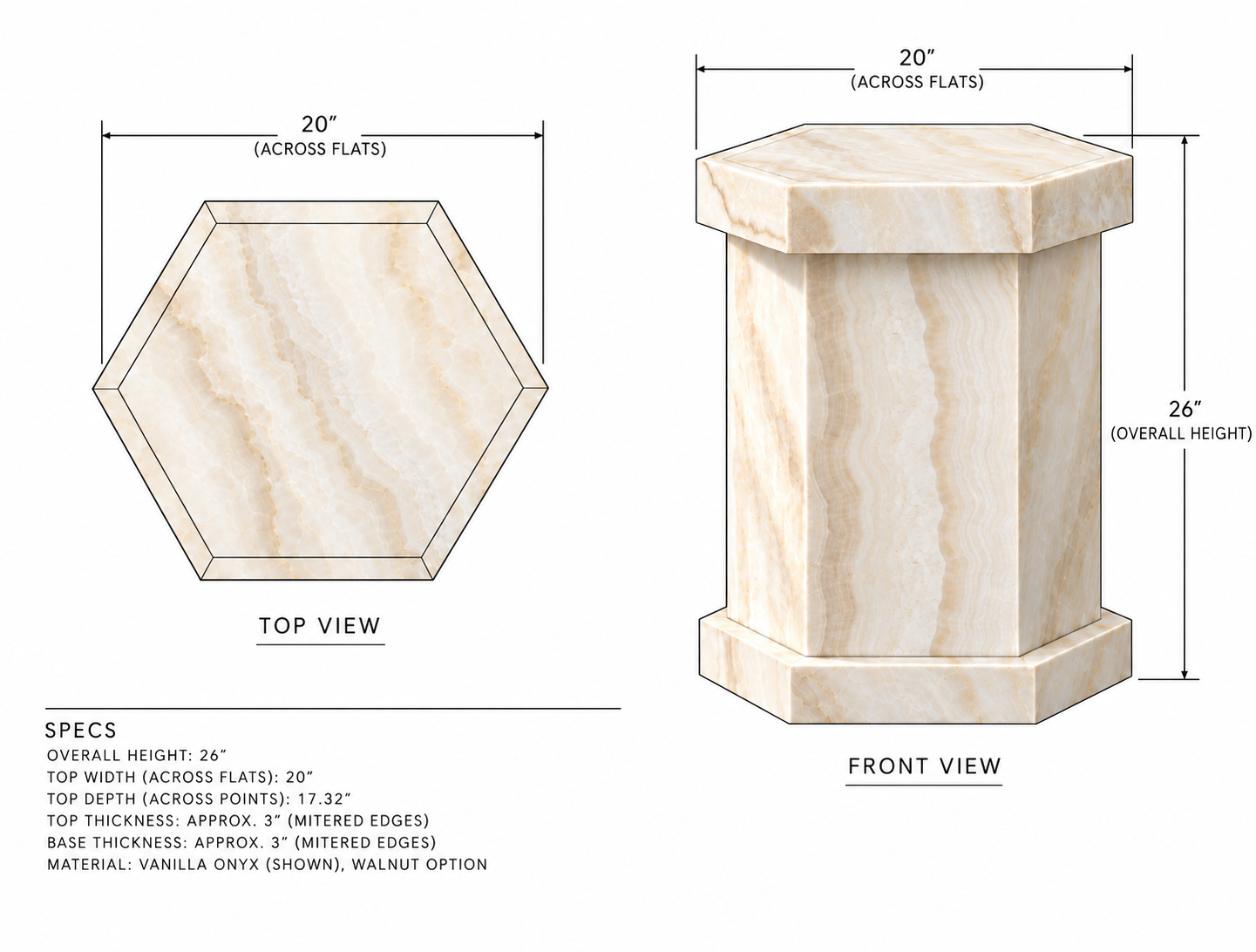 Design plan for a hexagonal onyx pedestal with dimensions and specifications, showing top view and front view. The pedestal measures 20 inches across flats, 26 inches high, with a 17.32-inch top depth. It has a 3-inch mitred edge, with material options in vanilla onyx or walnut.