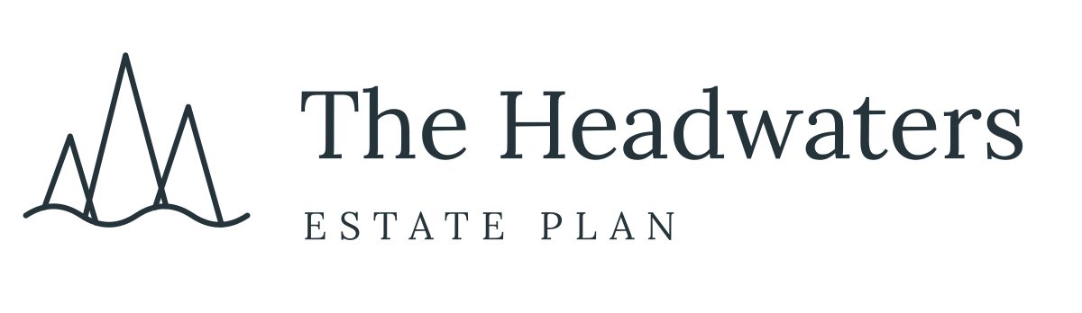 The Headwaters Estate Plan