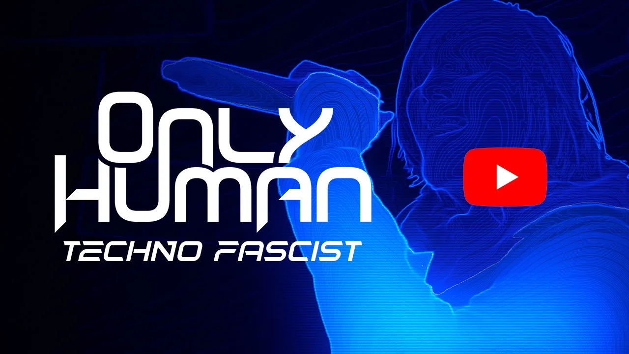 Thumbnail of a still from the music video for the song "Techno Fascist". It depicts a digital neon blue outline graphic of ONLY HUMAN frontman Patrick Christensen, with the words "ONLY HUMAN" and "Techno Fascist" and a YouTube play button.