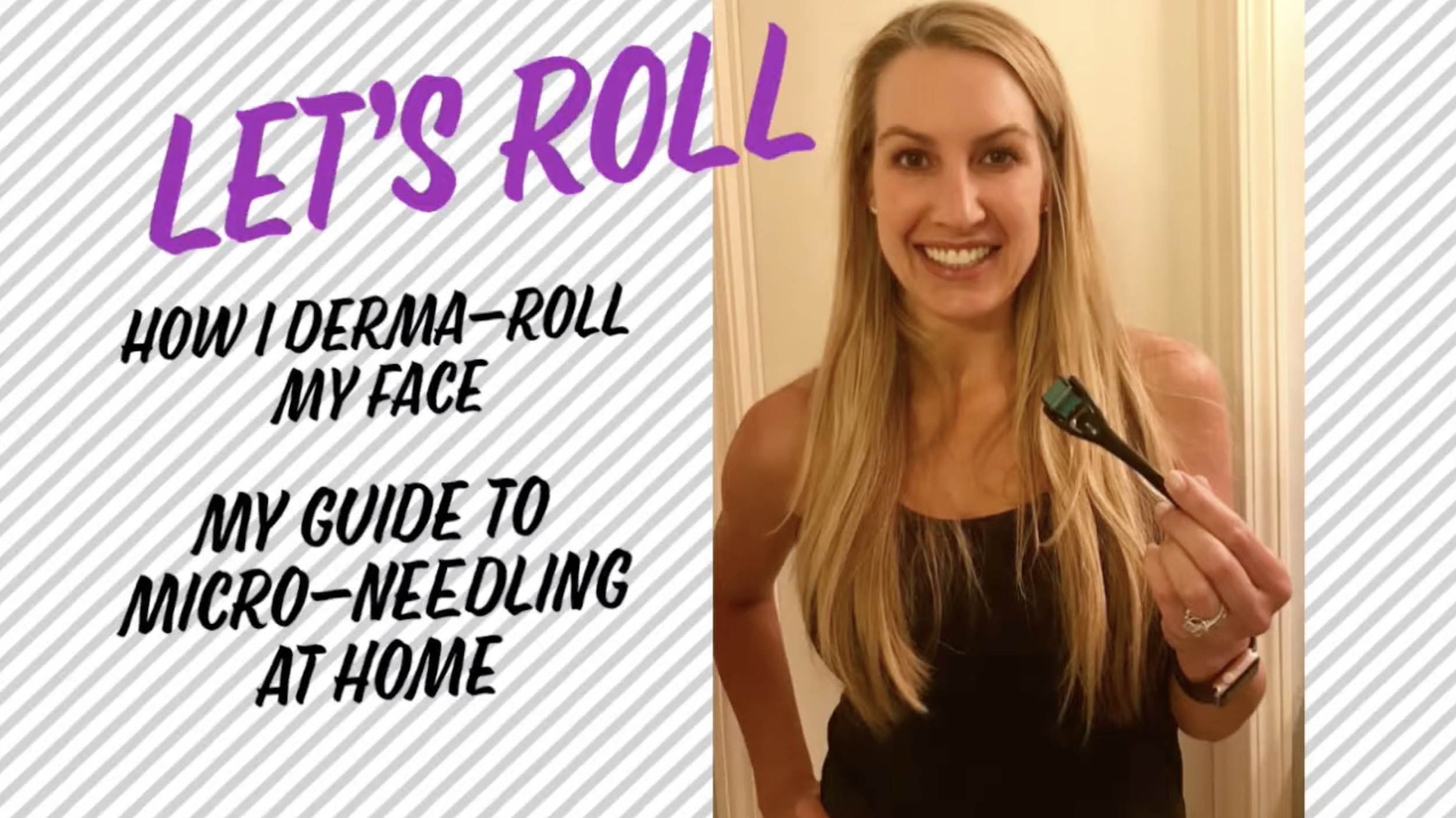 A woman with long blonde hair is smiling and holding a micro-needle device while standing in front of a doorframe. The left side of the image features text that reads, "Let's Roll: How I Derma-Roll My Face" and "My Guide to Micro-Needling at Home" in purple and black fonts, with a background of diagonal gray and white stripes.