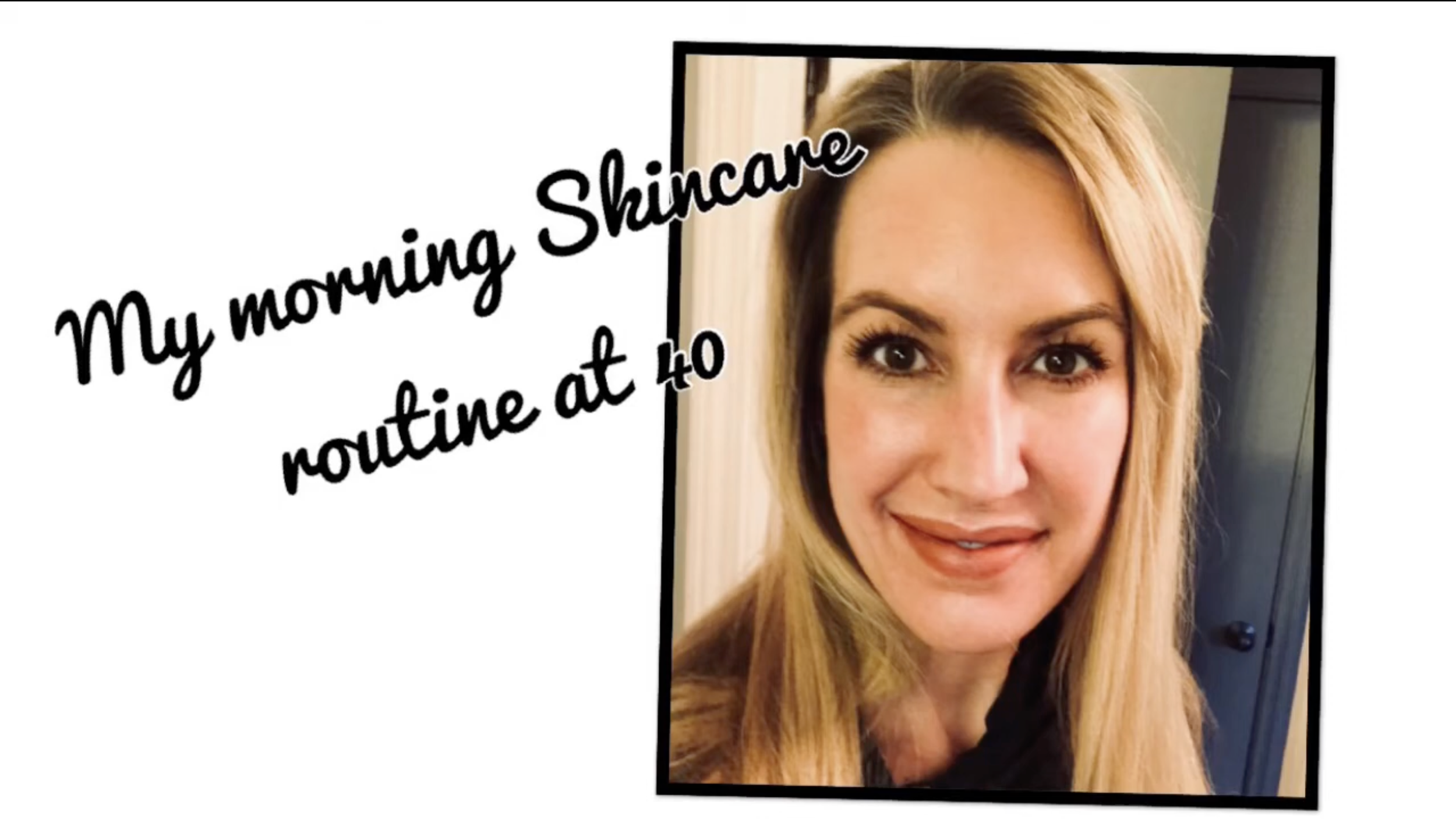 Close-up photo of a woman with long blonde hair and brown eyes, smiling, with text overlay saying 'My morning skincare routine at 40'.