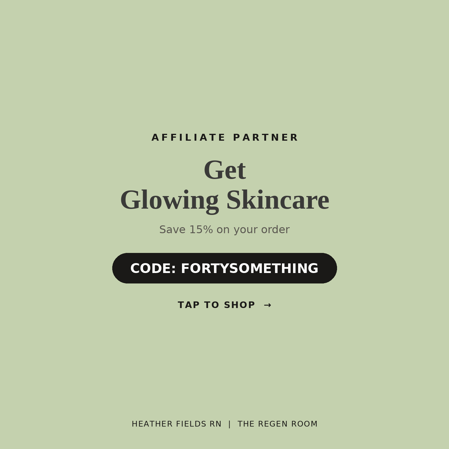 A promotional graphic with a light green background advertising skincare products, offering a 15% discount with code FORTYSOMETHING, including a 'Tap to Shop' button and contact information for Heather Fields RN at The Regen Room.