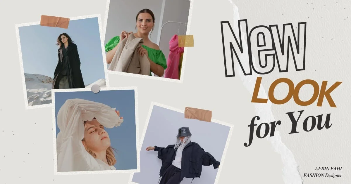 A collage of four photos of models wearing different fashion styles, with the text "New Look for You" and the designer's name, Afrin Fahi.