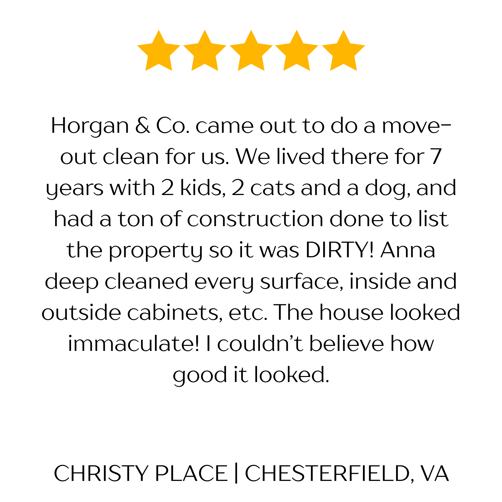 Five gold stars indicating a 5-star Google review. This review says Horgan and Company Cleaning is doing an incredible job doing a move-out clean for a dirty home. The client is highly satisfied with the cleaning service