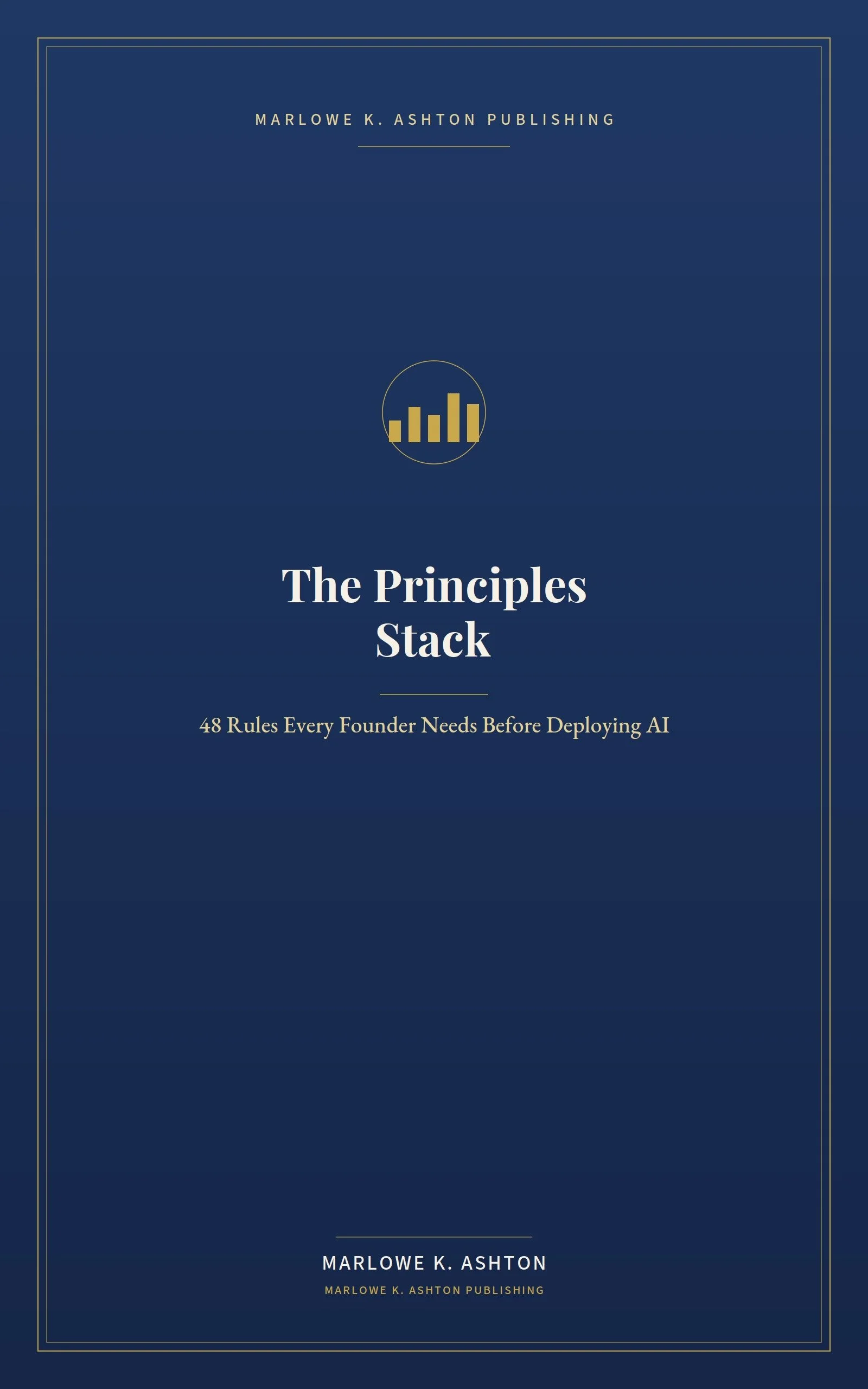 The Principles Stack - 48 Rules Every Founder Needs Before Deploying AI