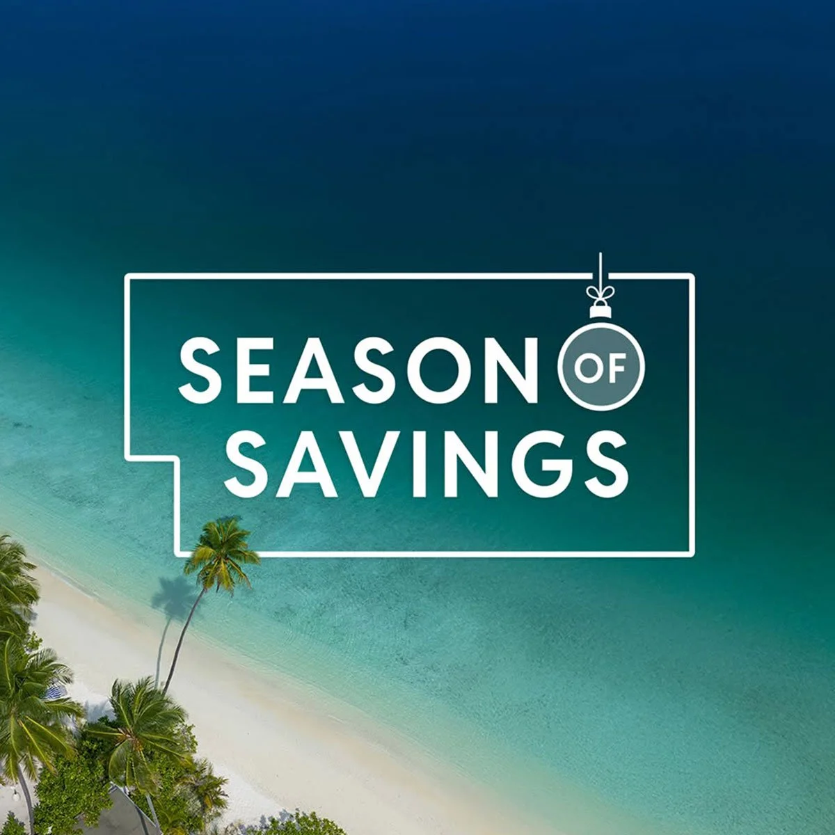 Beach with palm trees and turquoise water, overlaid with text 'Season of Savings' and a Christmas ornament hanging from a branch.