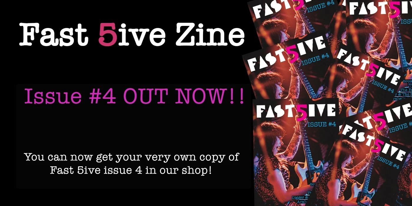 Fast 5ive Zine Issue 4 - out now!!