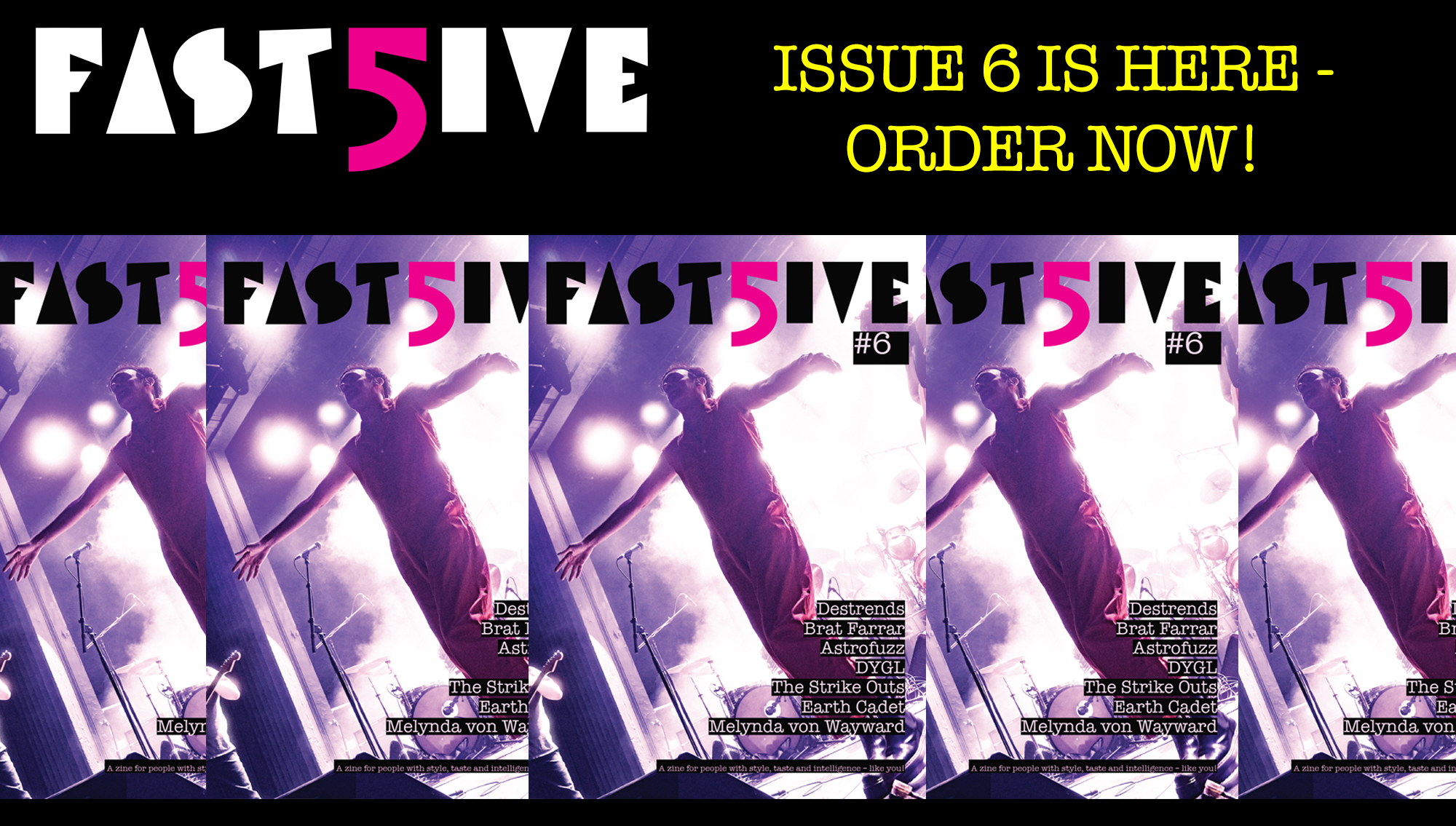 Fast 5ive Zine Issue 6 is here!!