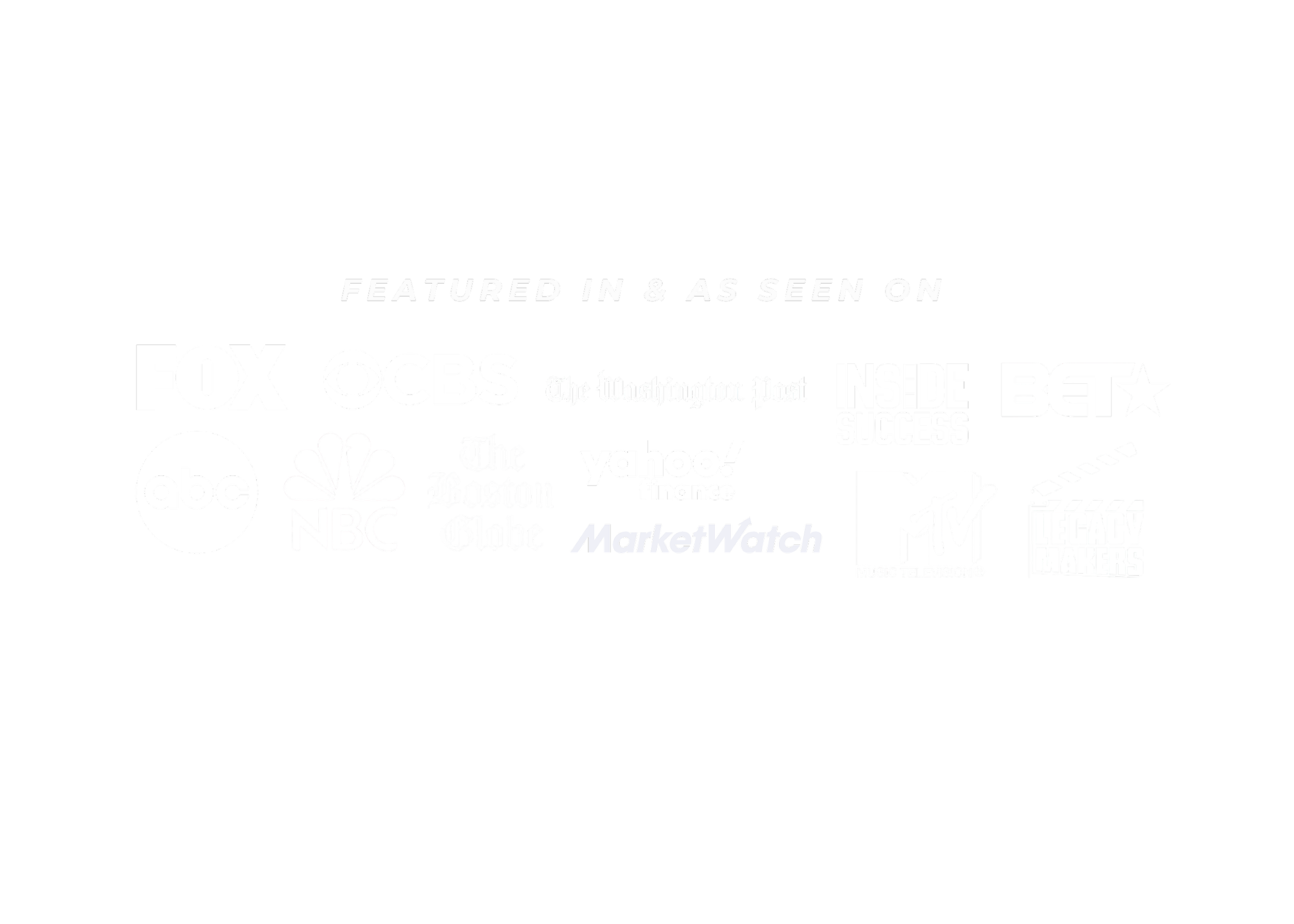 Black background with white text and logos of media outlets including FOX, CBS, The Washington Post, INSIDE SUCCESS, BET, abc, NBC, The Boston Globe, yahoo! finance, MTV, and others.