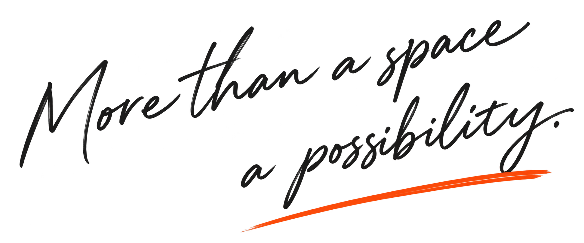 Motivational quote in cursive text that says, "More than a space, a possibility," with an orange brushstroke underneath.