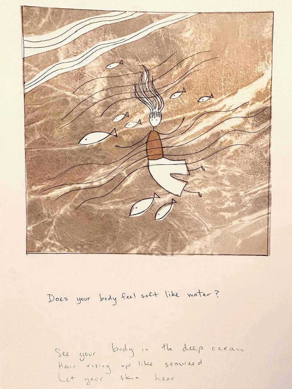 A drawing of a person submerged in water with their hair rising like seaweed, surrounded by fish and flowing water lines. Handwritten text reads: 'Does your body feel soft like water? See your body in the deep ocean. Hair rising up like seaweed. Let 