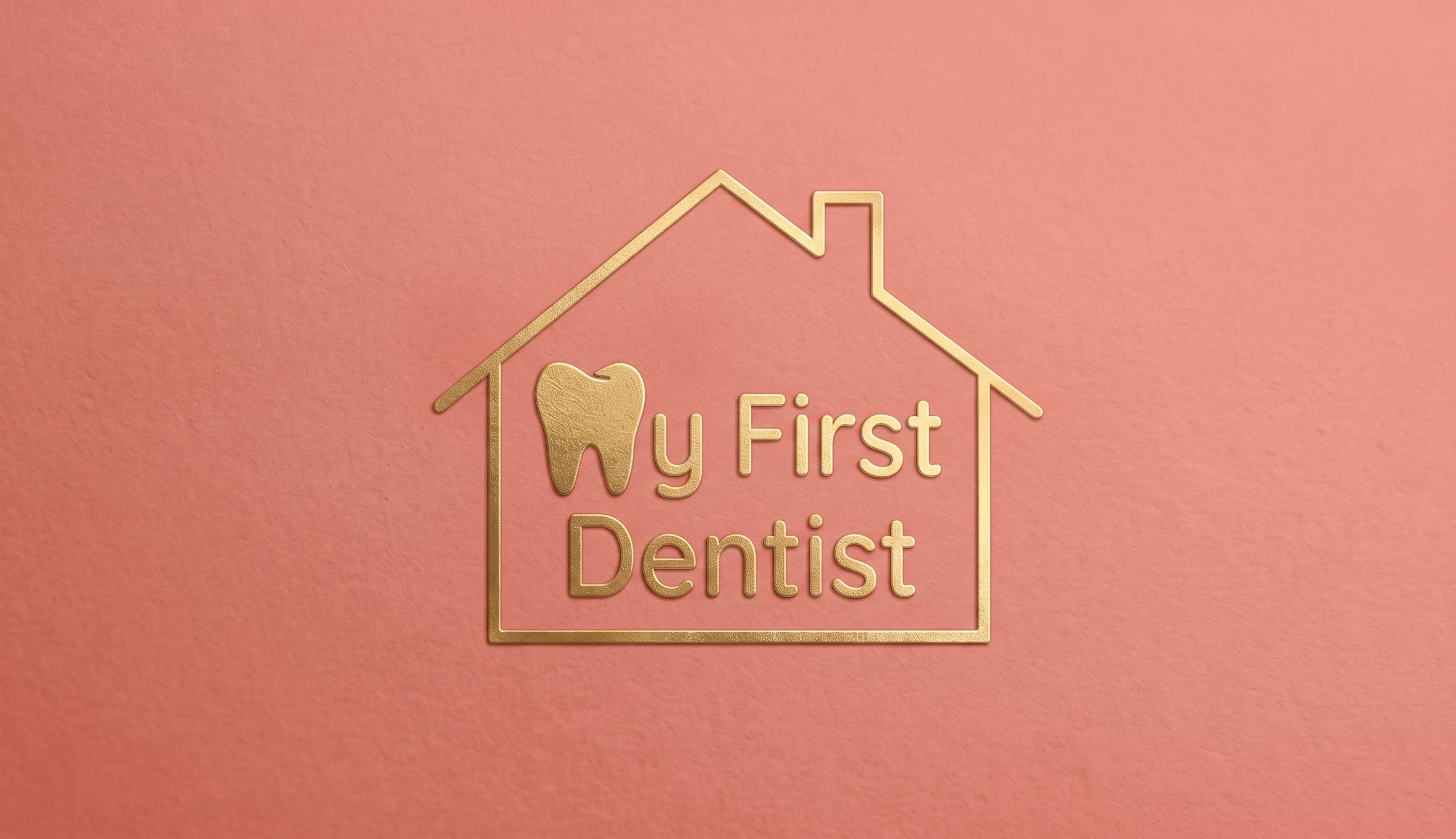 Gold-colored sign shaped like a house with a tooth icon and the text "Your First Dentist" written inside on a pink background.