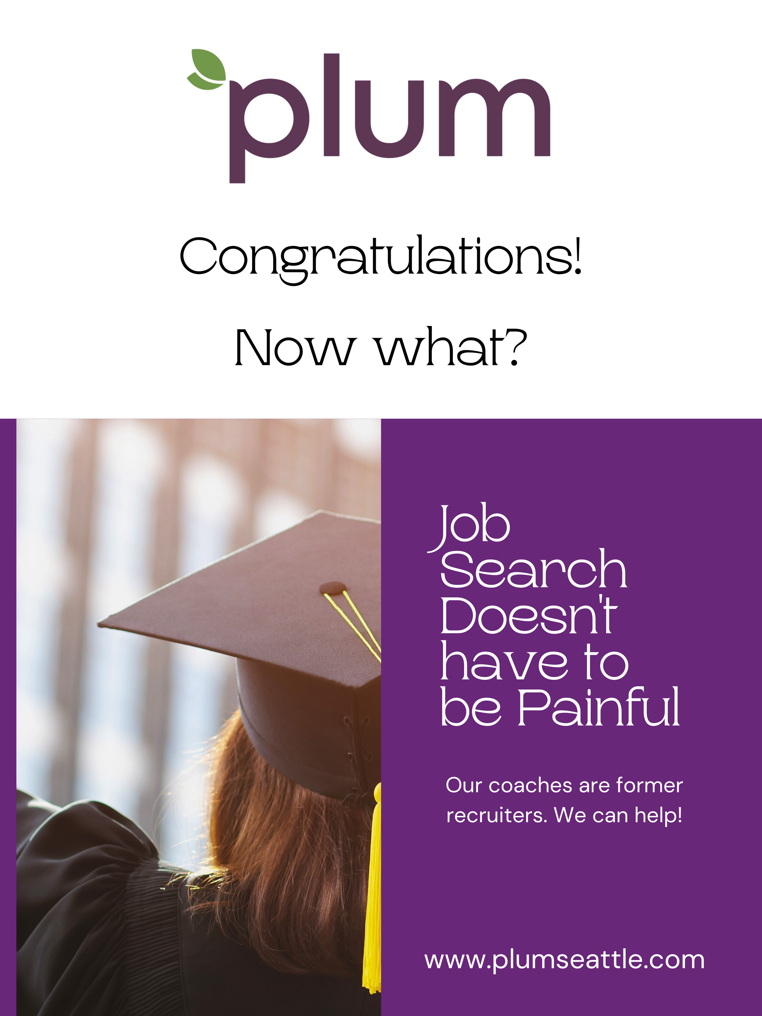 A graduation cap on a person's head. Text overlay reading: "Congratulations! Now what? Our coaches are former recruiters. We can help! www.plumseattle.com"