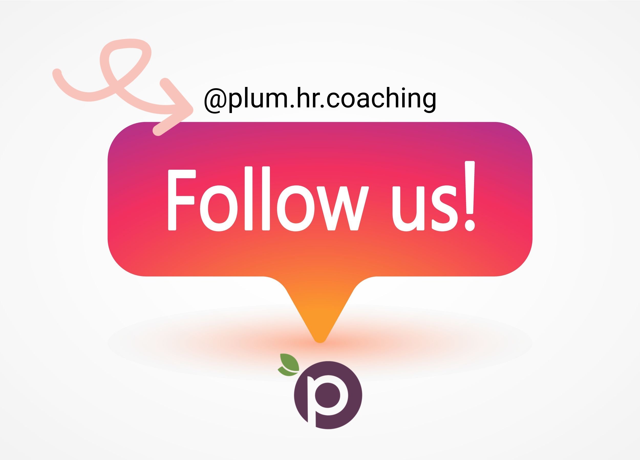 A colorful speech bubble with a gradient from pink to orange contains the message "Follow us!" and a smaller tag above with the handle '@plum.hr.coaching'. A small plum icon is shown below with green leaves.