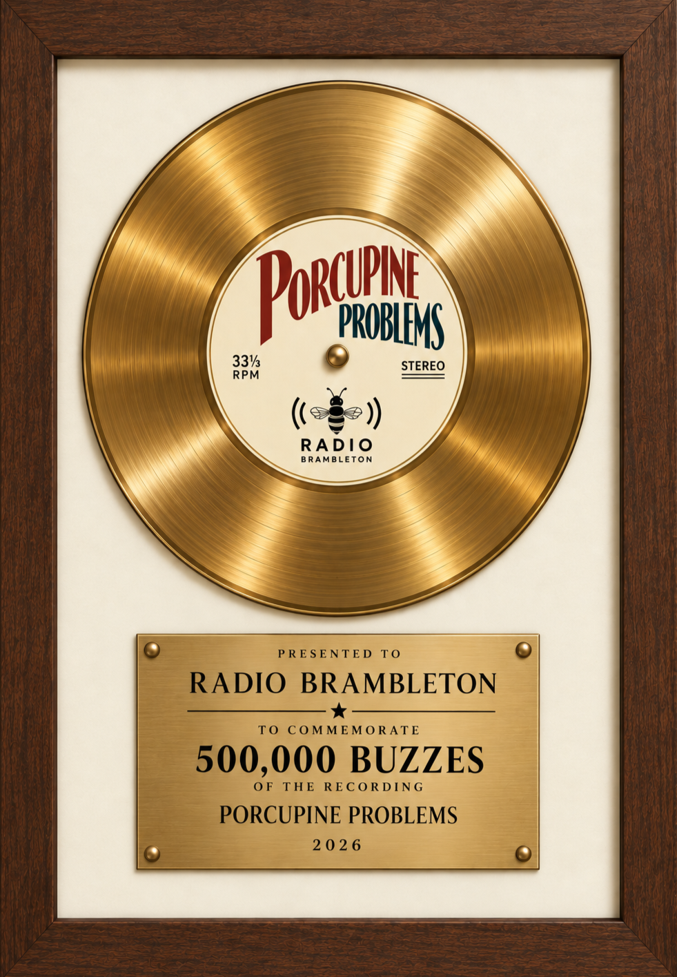 Gold record plaque commemorating 500,000 Buzzes of the recording Porcupine Problems by Radio Brambleton, 2026.