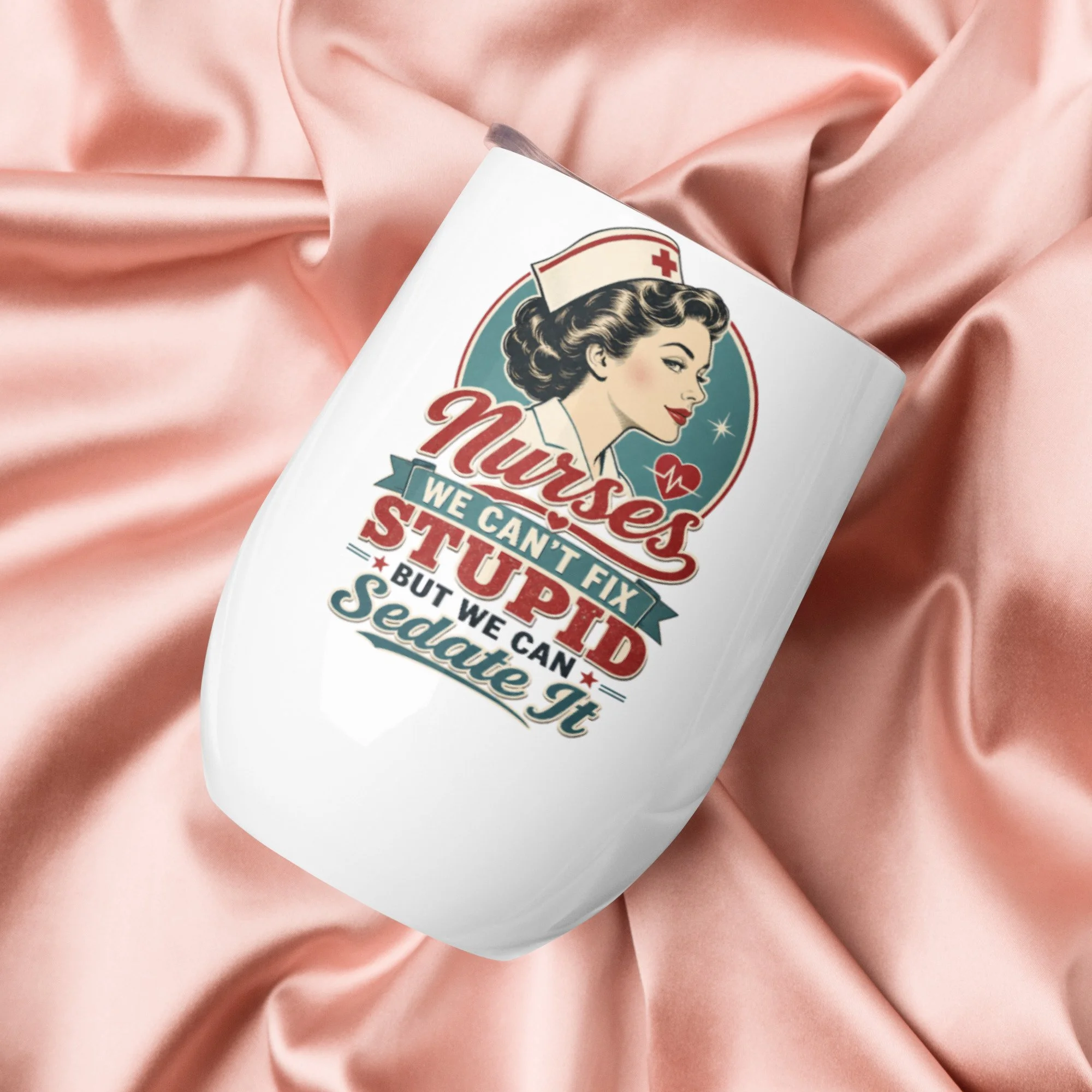 Wine tumbler -Nurse Humor