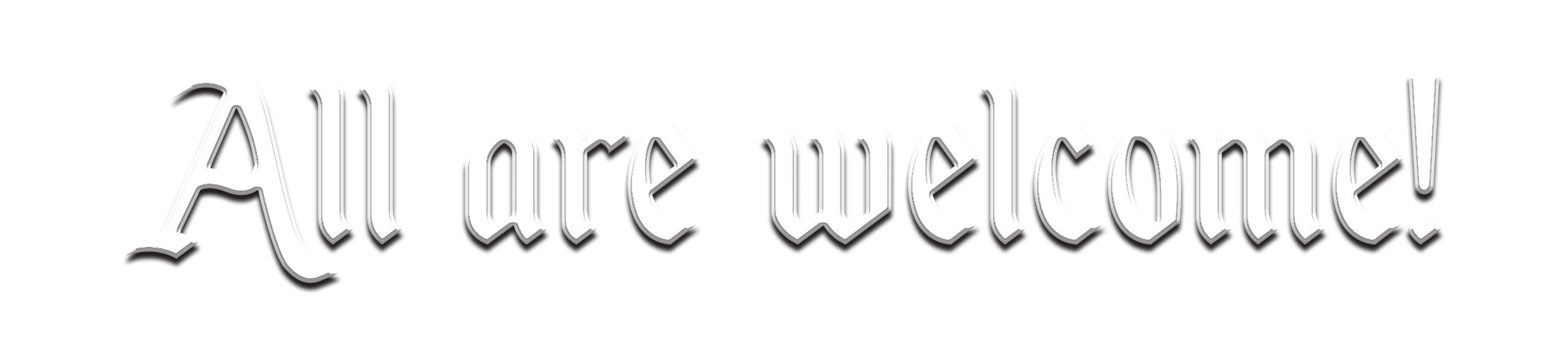3D text saying 'All are welcome!'