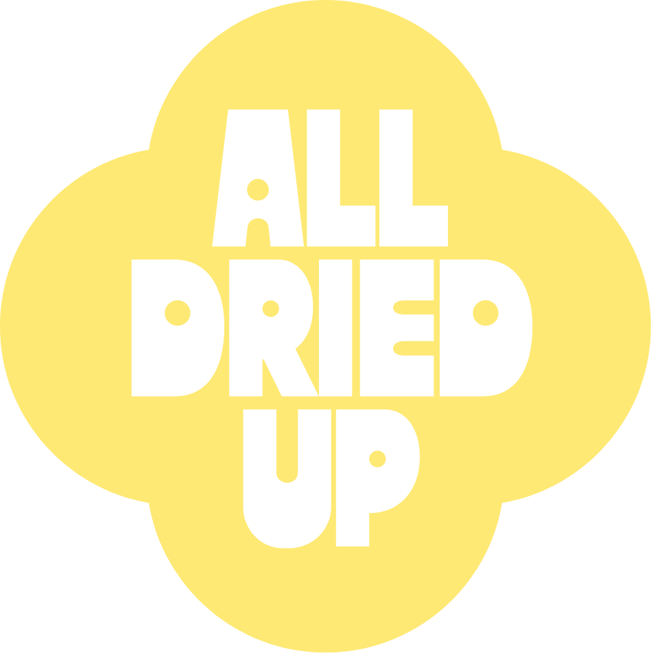 ALL DRIED UP