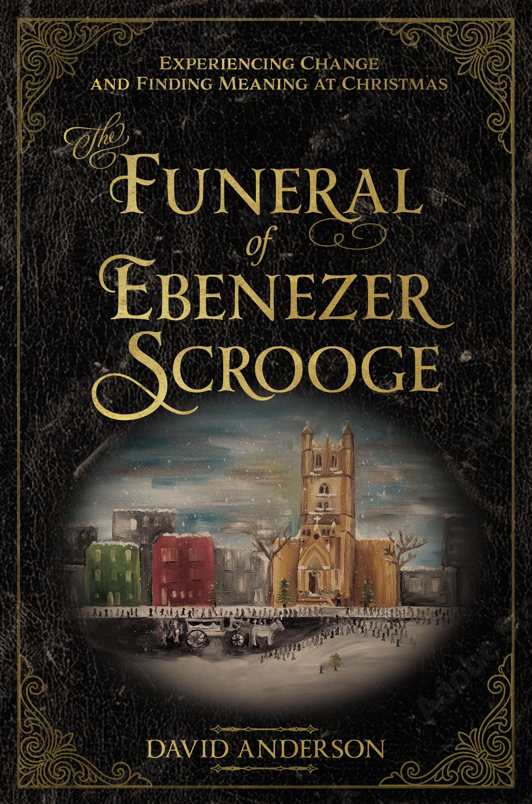 Book cover for "The Funeral of Ebenezer Scrooge" by David Anderson, featuring a winter scene with a church and old buildings, snow-covered ground, and a carriage with horses in the foreground.