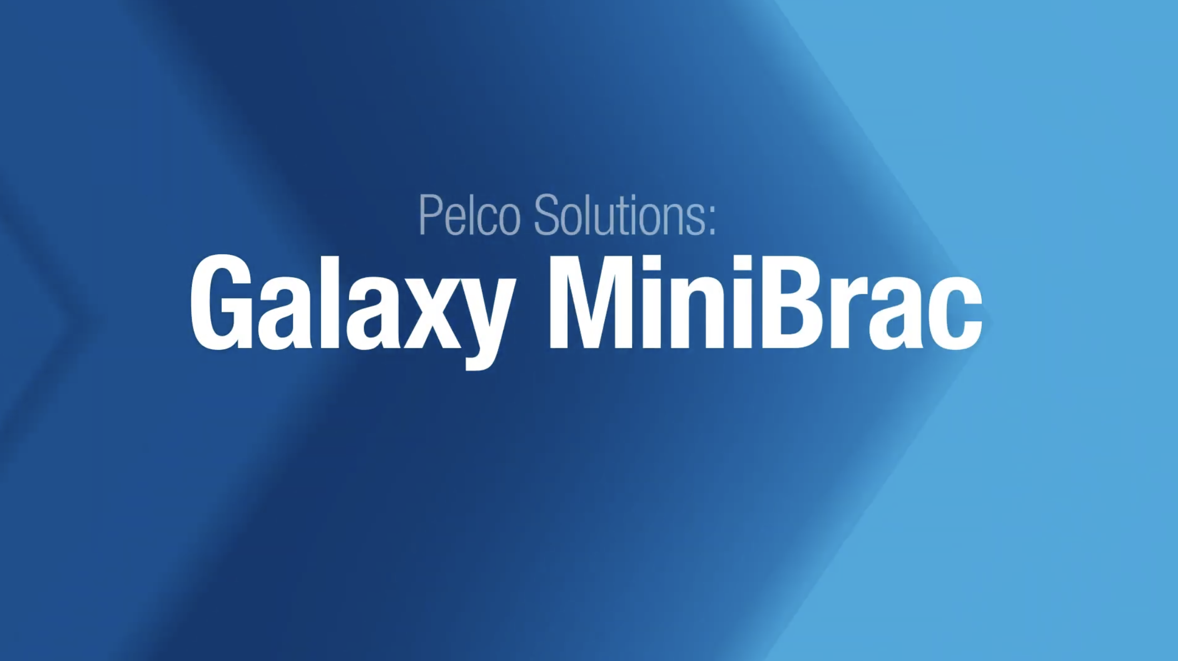 Text on a blue background that reads, 'Pelco Solutions: Galaxy MiniBrac'.