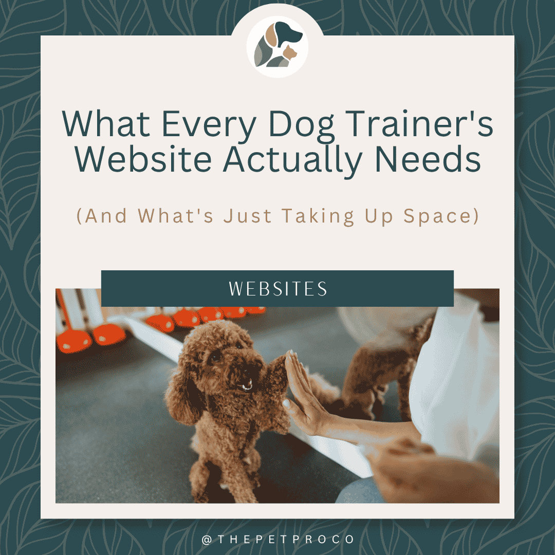 What Every Dog Trainer's Website Actually Needs (And What's Just Taking Up Space)