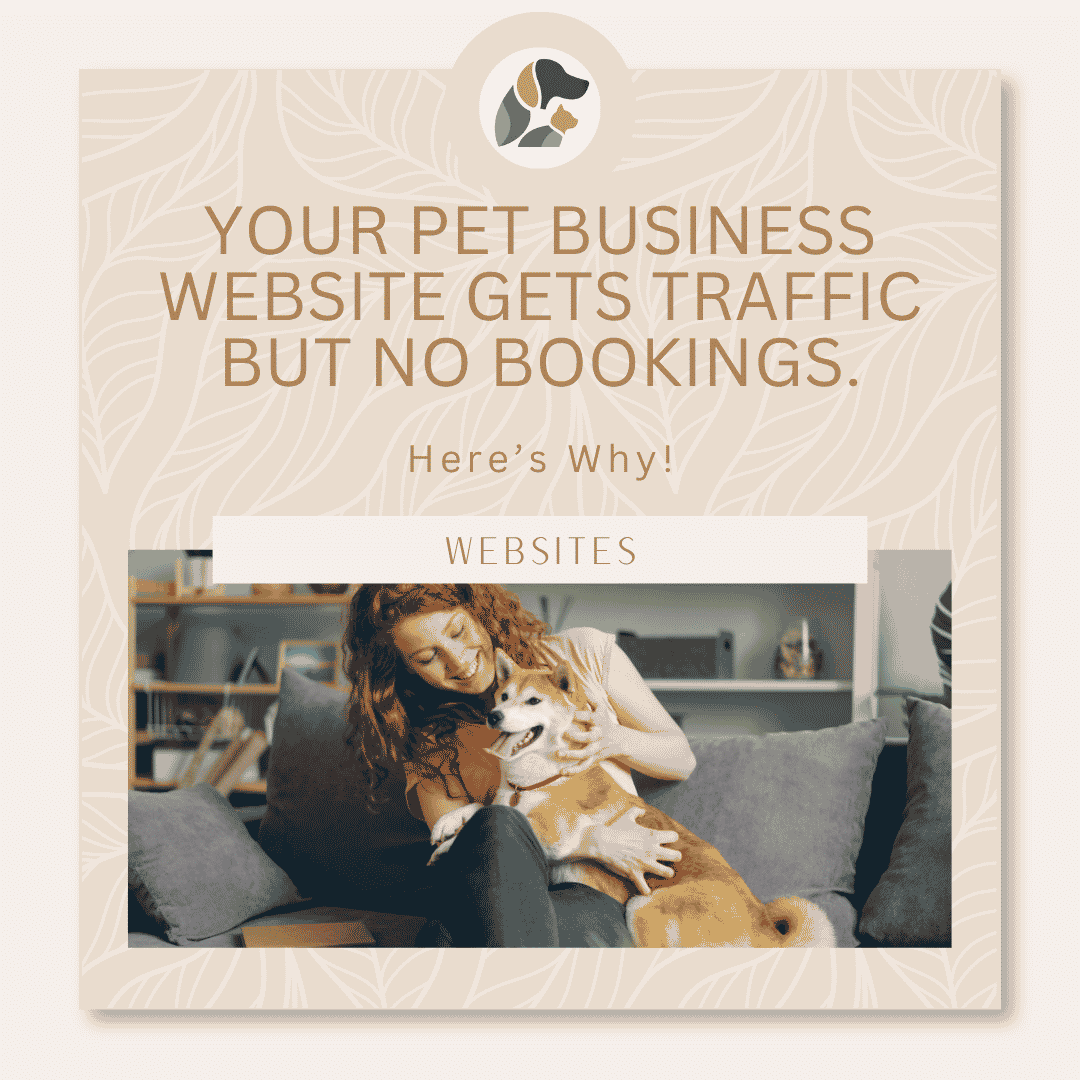 Your Pet Business Website Gets Traffic But No Bookings. Here's Why.