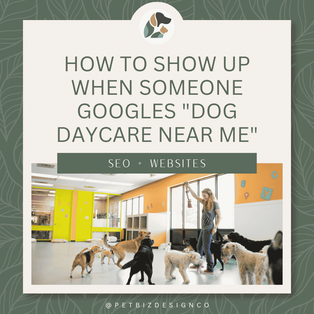 How to Show Up When Someone Googles "Dog Daycare Near Me"
