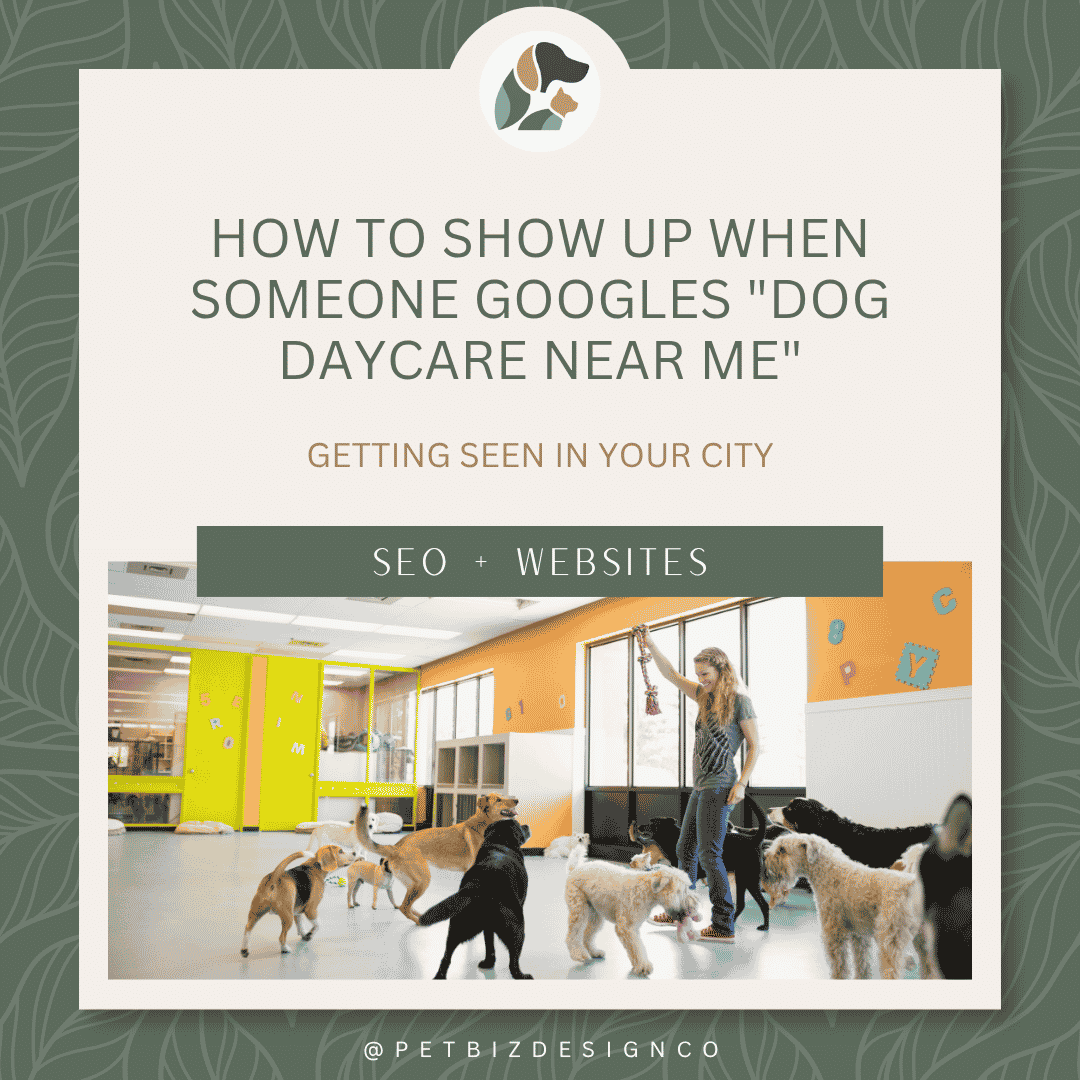 How to Show Up When Someone Googles "Dog Daycare Near Me"