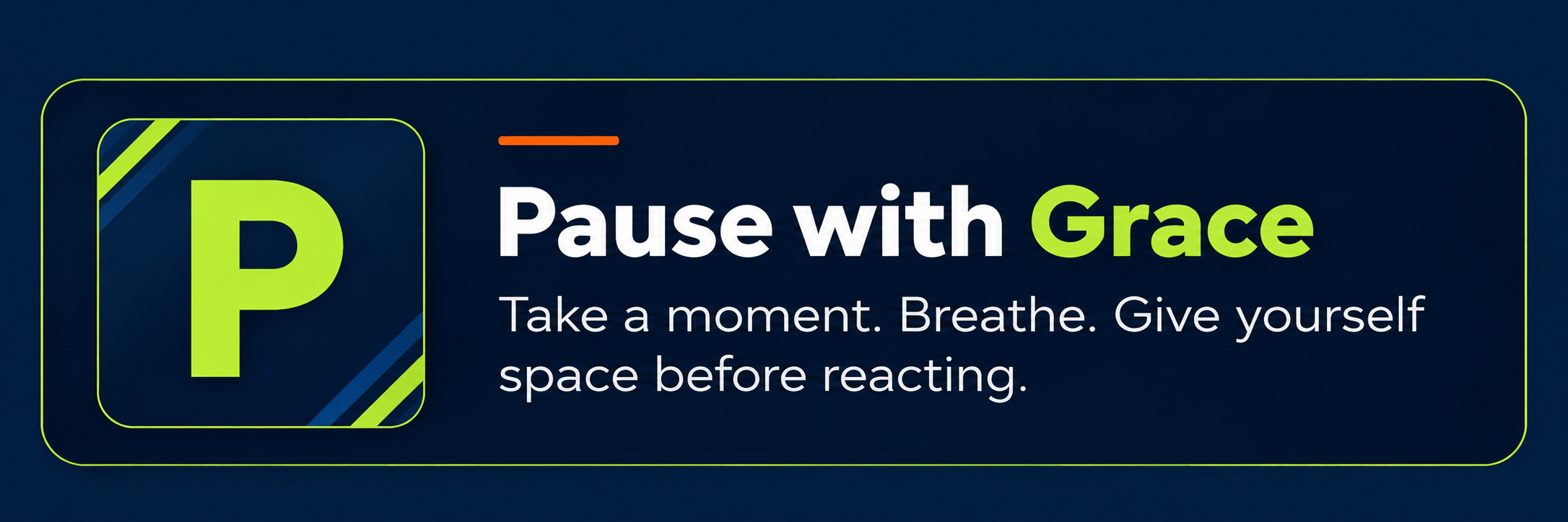 A digital sign with a blue background and green accents displaying a message: 'Pause with Grace. Take a moment. Breathe. Give yourself space before reacting.'