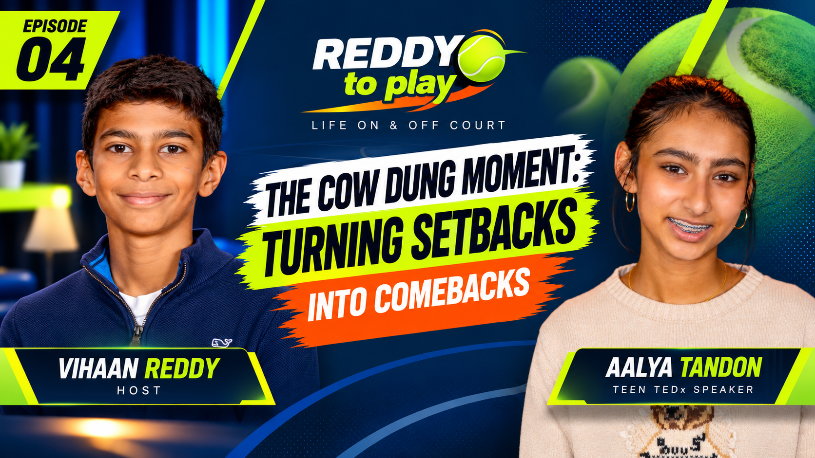 Promotional graphic for a podcast episode featuring Vihan Reddy and Aalya Tandon, titled 'The Cow Dung Moment: Turning Setbacks into Comebacks'. Vihan Reddy, labeled as host, and Aalya Tandon, labeled as teen TEDx speaker, appear smiling on either side of the text with a tennis ball and court theme background.
