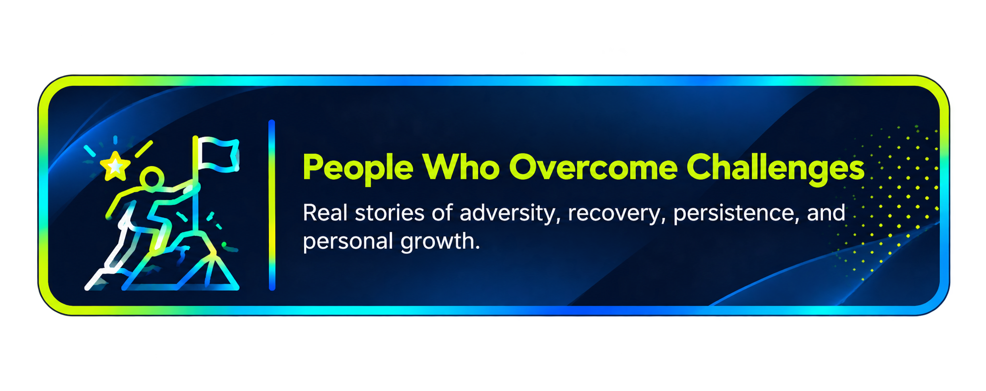Banner with neon wave design and an illustration of a person climbing to reach a star on a mountain peak, with text 'People Who Overcome Challenges' and a description about resilience and personal growth.