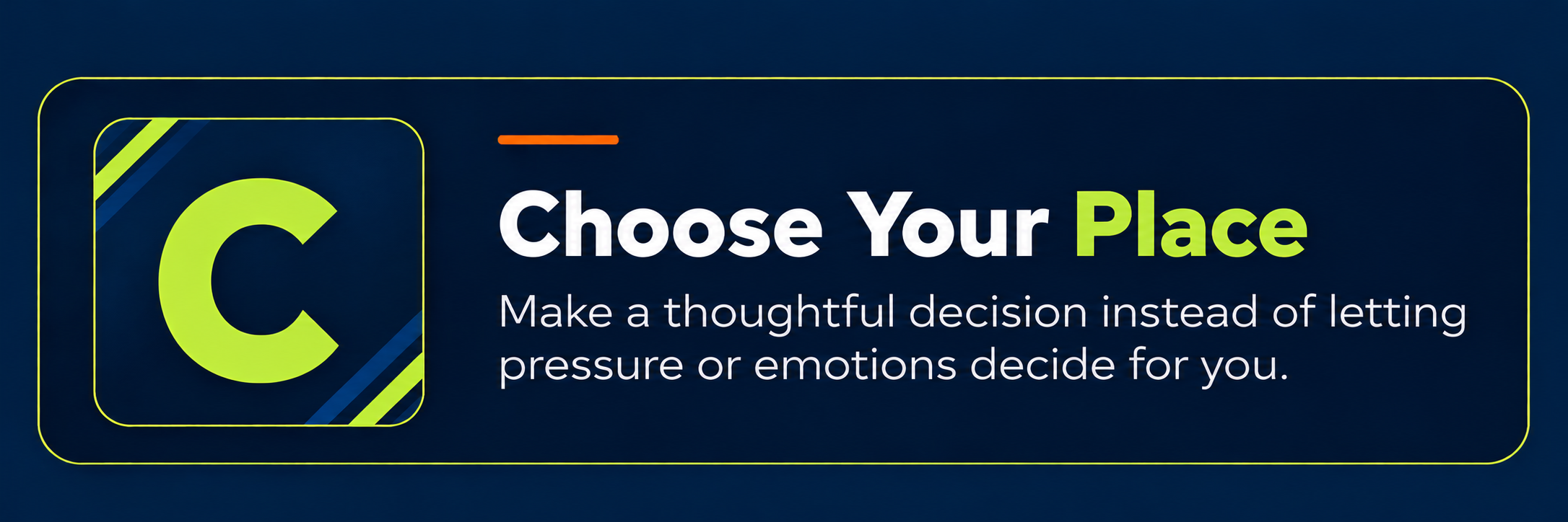 A graphic with a navy blue background promoting making thoughtful choices about places to live, featuring a large lime green letter 'C' in a square, with the text 'Choose Your Place' and a subtext encouraging thoughtful decisions over pressure or emotions.