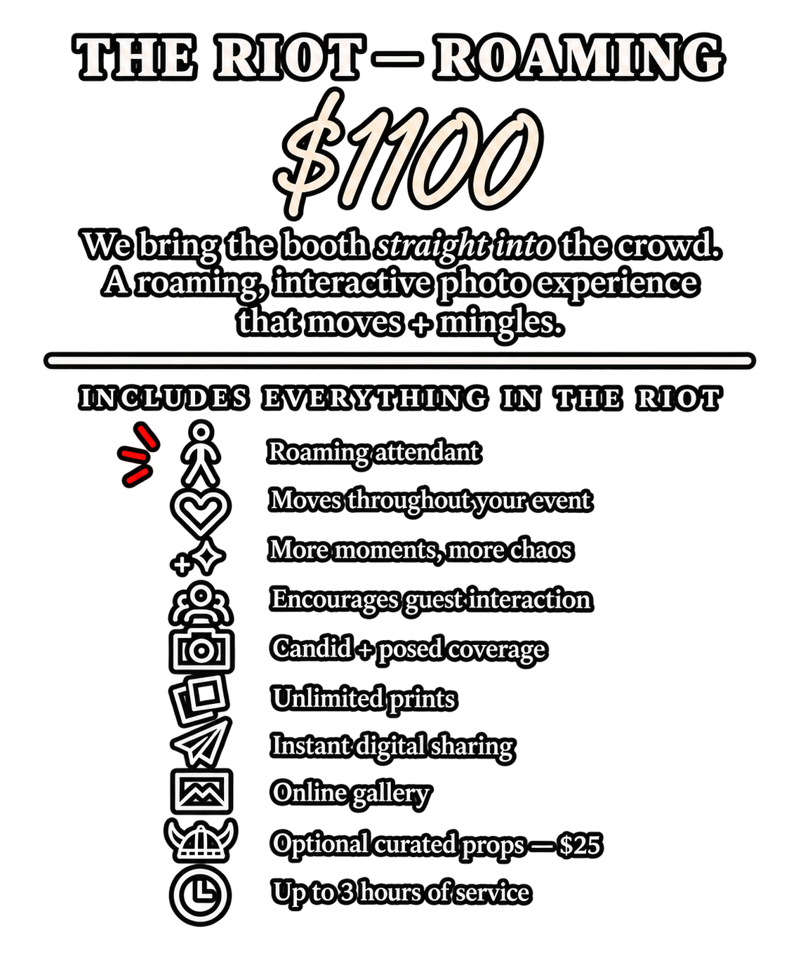 Information about The Riot Roaming photo booth experience, priced at $100, includes a roaming attendant, movement throughout the event, guest interaction, candid coverage, unlimited prints, digital sharing, online gallery, optional props, and up to three hours of service.