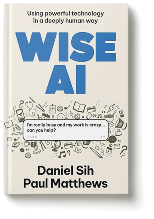 Book titled 'Wise AI' by Daniel Sih and Paul Matthews, with a subtitle 'Using powerful technology in a deeply human way,' featuring doodles of technology and communication icons, and a speech bubble reading, 'I'm really busy and my work is crazy... can you help?'