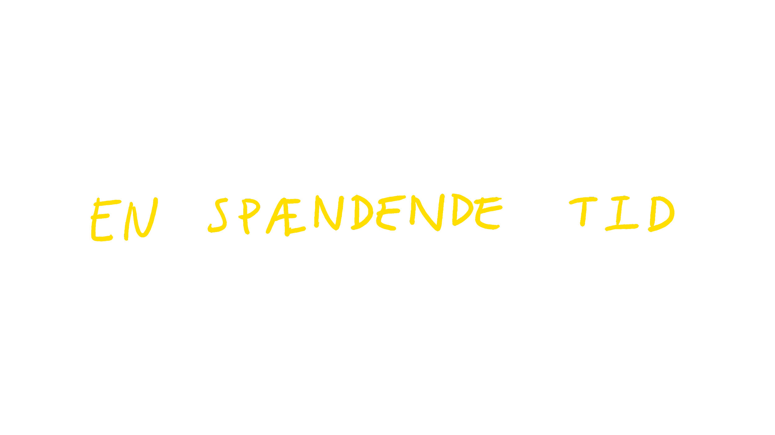Tekst på sort baggrund: 'Et øjeblik et spændende tidspunkt' med ord i gult, skrevet i forskellige skrifttyper.