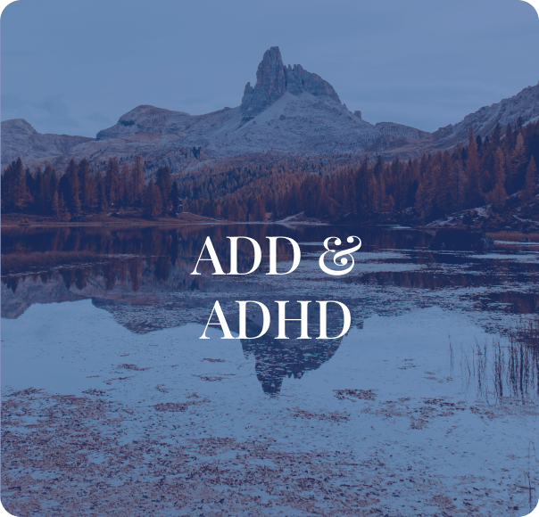 A scenic mountain landscape with a lake in the foreground and a cloudy sky. Text overlay reads 'ADD & ADHD'.