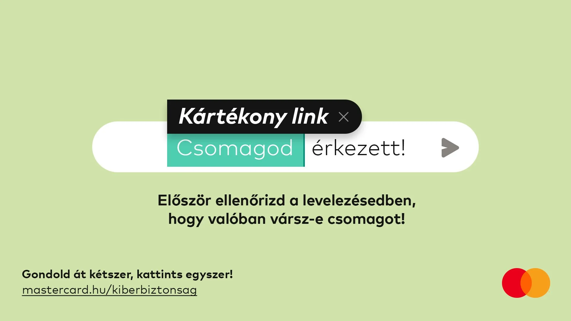 A webpage notification in Hungarian stating 'Kártékonny link' over the message 'Csomagod érkezett!'. Below is a message guiding users to check their inbox for a package, with a link to mastercard.hu. The webpage has a green background and a Mastercar