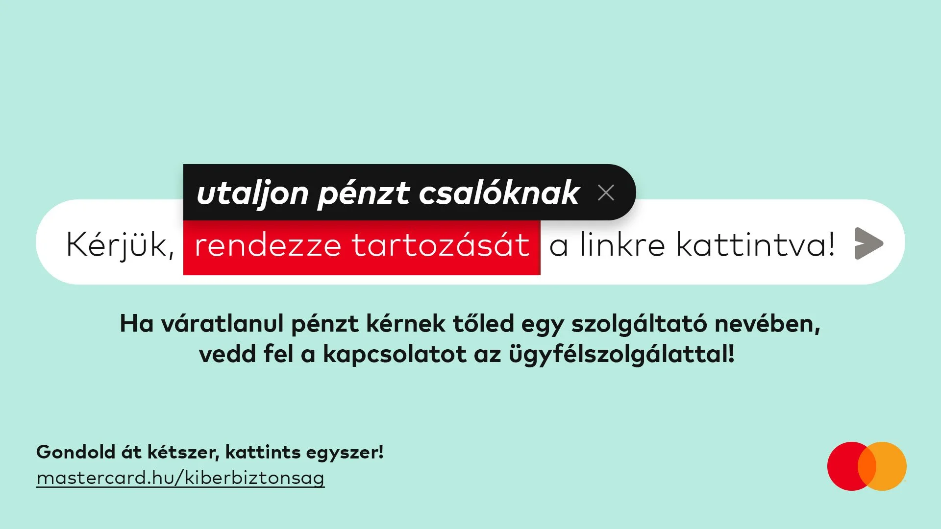 A digital banking interface in Hungarian encouraging users to transfer money to loved ones and contact customer service with a link and input box. The interface has a light blue background, red and black text, and a Mastercard logo.