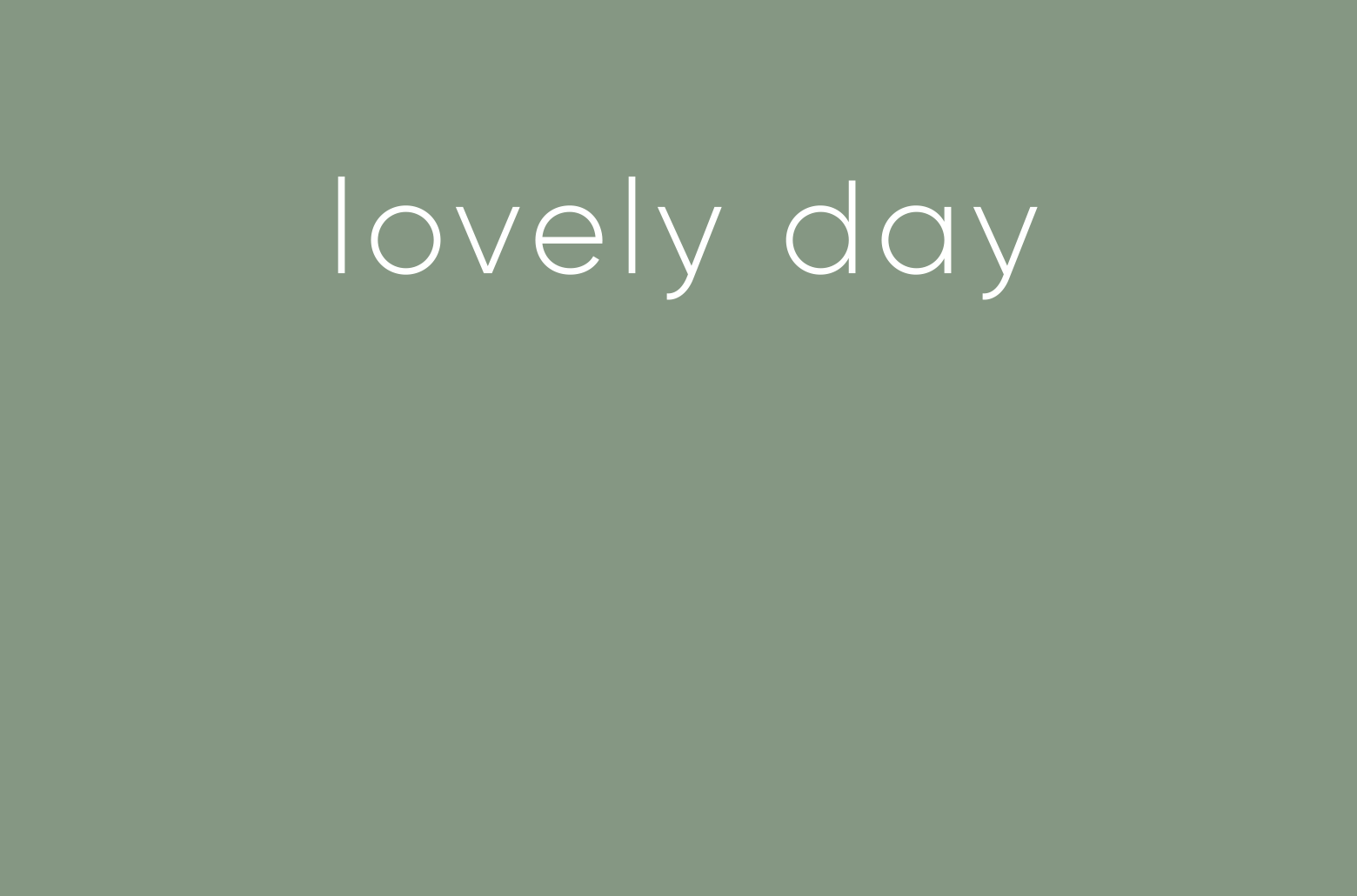 A light green background with the words "lovely day" in white text.