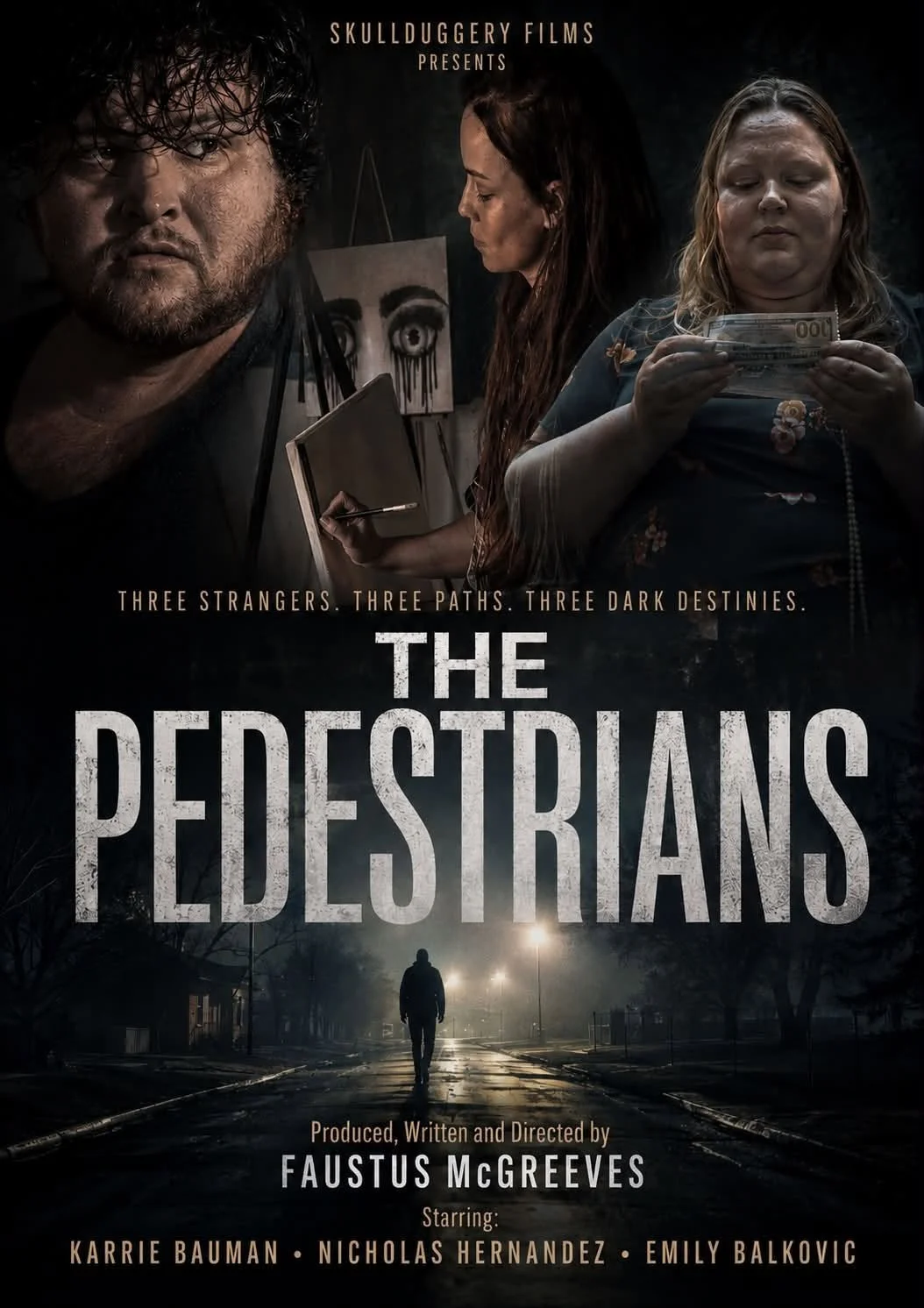 Poster for the movie "The Pedestrians" with three women depicted. The woman on the left has curly hair and a serious expression. The woman in the middle has long hair and is holding a paintbrush, working on a graffiti or painting with eyes. The woman on the right has blonde hair, is holding a hundred-dollar bill, and looks contemplative. Below them, a dark, deserted street scene with a lone figure walking away. Text on the poster reads: "Skullduggery Films Presents. Three strangers. Three paths. Three dark destinies. The Pedestrians. Produced, written, and directed by Faustus McGreeves. Starring Karrie Bauman, Nicholas Hernandez, Emily Balkonvic."