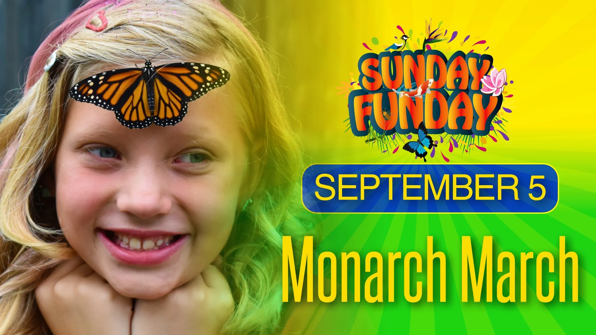 A young girl with blonde hair and a butterfly on her forehead smiling at the camera, with a colorful graphic promoting Sunday Funday on September 5 and Monarch March.